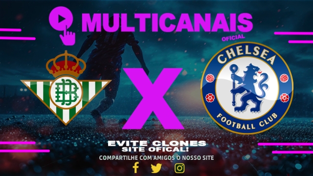 Assistir Betis x Chelsea AO VIVO Online 28/05/2025