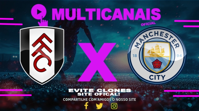 Assistir Fulham x Manchester City AO VIVO Online 25/05/2025