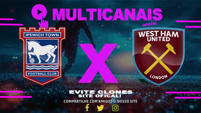 Assistir Ipswich Town x West Ham  AO VIVO Online 25/05/2025
