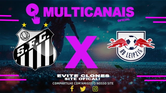 Assistir Santos x RB Leipzig AO VIVO Online 28/05/2025