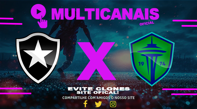 Assistir Botafogo x Seattle Sounders AO VIVO Online 15/06/2025