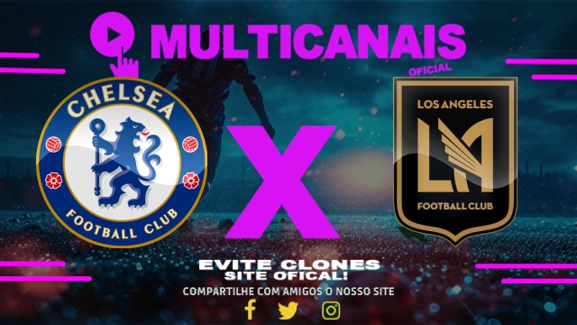 Assistir Chelsea x Los Angeles FC AO VIVO Online 16/06/2025