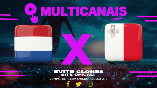 Assistir Holanda x Malta AO VIVO Online 10/06/2025