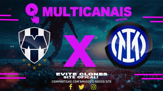 Assistir Monterrey x Internazionale AO VIVO Online 17/06/2025